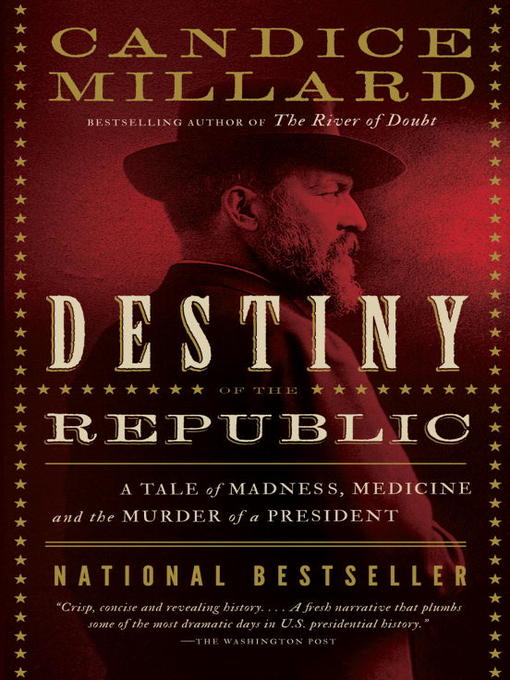 Book Review Destiny of the Republic by Candice Millard Book